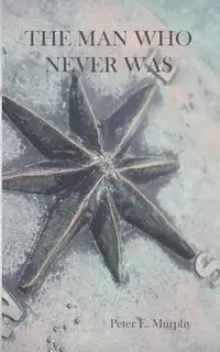 The Man Who Never Was - Peter Murphy