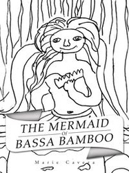 The Mermaid of Bassa Bamboo - Marie Caveza
