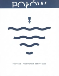 POŁÓW Poetyckie i prozatorskie debiuty 2021 - opracowanie zbiorowe