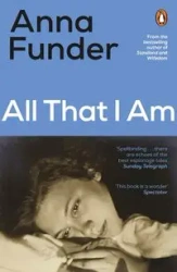 All That I Am - Anna Funder
