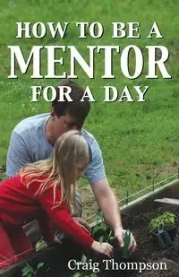 How To Be a Mentor for a Day - Craig Thompson
