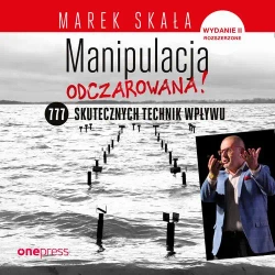 audiobook MANIPULACJA ODCZAROWANA! 777 skutecznych technik wpływu. Wydanie 2 rozszerzone - Marek Skała