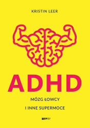 ADHD Mózg łowcy i inne supermoce wyd. specjalne - Kristin Leer