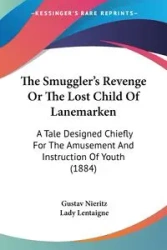 The Smuggler's Revenge Or The Lost Child Of Lanemarken - Nieritz Gustav
