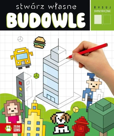 Rysuj symetrycznie. Stwórz własne budowle - Anna Wawak