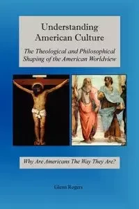 Understanding American Culture - Glenn Rogers