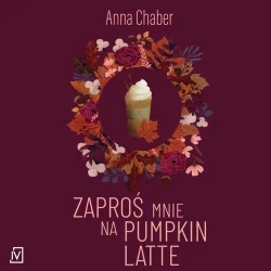 audiobook Zaproś mnie na pumpkin latte - Anna Chaber