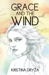 Grace and the Wind - Dry a. Kristina