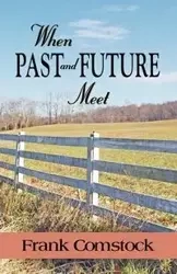 WHEN PAST AND FUTURE MEET - Frank Comstock