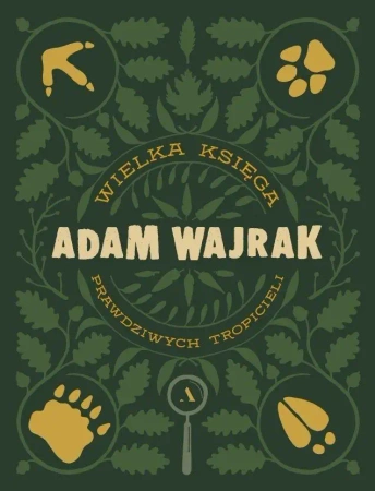Wielka Księga Prawdziwych Tropicieli - Adam Wajrak