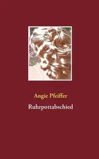 Ruhrpottabschied - Angie Pfeiffer