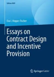 Essays on Contract Design and Incentive Provision - Eva I. Hoppe-Fischer