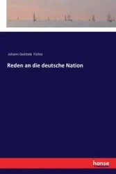 Reden an die deutsche Nation - Fichte Johann Gottlieb