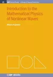 Introduction to the Mathematical Physics of Nonlinear Waves - Fujimoto Minoru