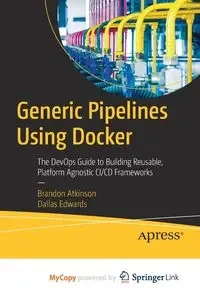 Generic Pipelines Using Docker - Brandon Atkinson