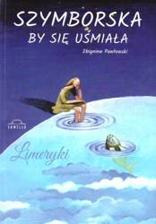 Szymborska by się uśmiała - Zbigniew Pawłowski