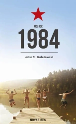 eBook Mój rok 1984 - Artur M. Golatowski mobi epub