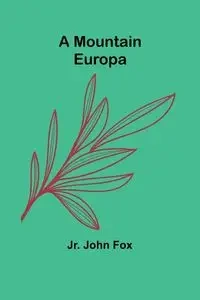 A Mountain Europa - John Fox Jr.