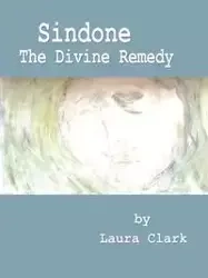 Sindone, The Divine Remedy - Clark Laura