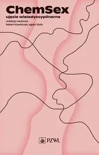 Chemsex. Ujęcie wielodyscyplinarne - Robert Kowalczyk, Agata Stola