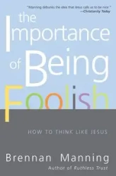 The Importance of Being Foolish - Manning Brennan