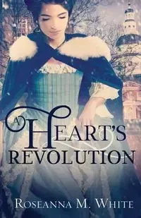A Heart's Revolution - Roseanna White M