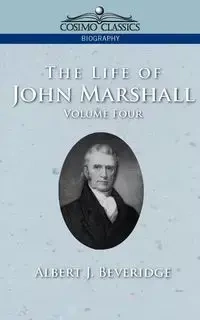 The Life of John Marshall, Vol. 4 - Albert J. Beveridge