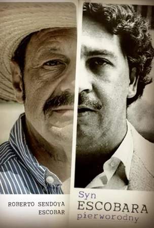 Syn Escobara. Pierworodny - Roberto Sendoya Escobar