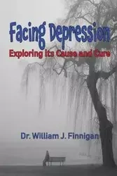 Facing Depression - William J. Finnigan
