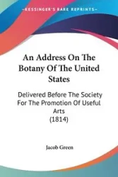 An Address On The Botany Of The United States - Jacob Green