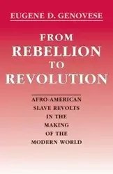 From Rebellion to Revolution - Eugene Genovese D