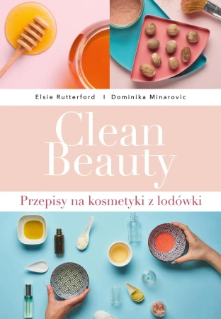 Clean beauty przepisy na kosmetyki z lodówki - Dominika Minarovic