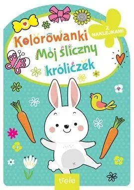 Mój śliczny króliczek. Kolorowanka z wykrojnikiem - praca zbiorowa