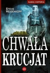 Nasza historia. Chwała krucjat - Steve Weidenkopf