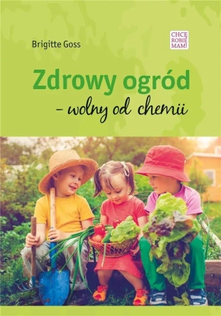 Zdrowy ogód - wolny od chemii - Brigitte Goss
