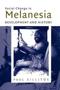 Social Change in Melanesia - Paul Sillitoe