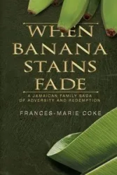When Banana Stains Fade - Coke Frances-Marie