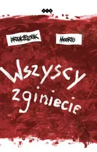 Wszyscy zginiecie - Franciszek Moor'e
