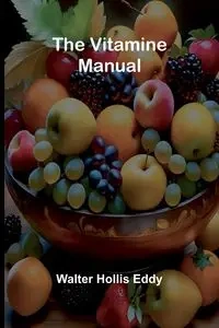 The Vitamine Manual - Hollis Eddy Walter