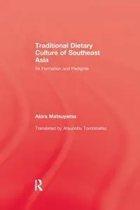 Traditional Dietary Culture Of Southeast Asia - Matsuyama Akira
