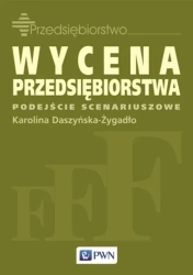 Wycena przedsiębiorstwa - podejście scenariuszowe - Karolina Daszyńska-Żygadło