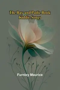 The Bay and Padie Book; Kiddie Songs - Maurice Furnley