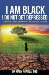 I Am Black - I Do Not Get Depressed - Mary Nganga