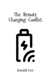 The Remote Charging Conflict - Lee Joseph