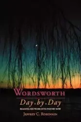 Wordsworth Day by Day - Robinson Jeffrey C. Professor