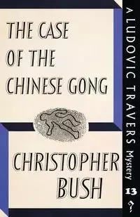 The Case of the Chinese Gong - Christopher Bush