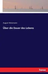 Über die Dauer des Lebens - August Weismann