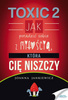 TOXIC 2. Jak radzić sobie z miłością, która Cię... - Joanna Jankiewicz