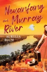 Neuanfang am Murray River - Aurelia Blum