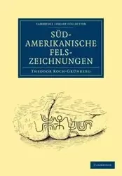 Südamerikanische Felszeichnungen - Koch-Grünberg Theodor